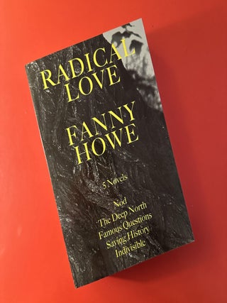 Item #61 Radical Love: Five Novels. Fanny Howe